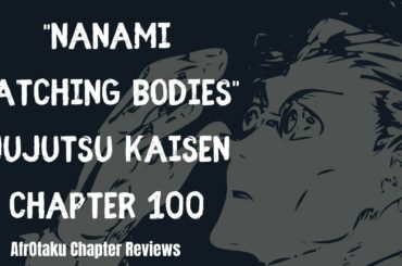 KENTO NANAMI IS NOT HERE FOR THE PLAY PLAY| Jujutsu Kaisen Chapter 100 | 呪術廻戦