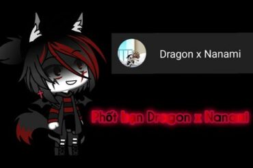 [Video ngắn] Phốt bạn Dragon x Nanami // Gacha life //꧁ღMary_Cute_TVღ꧂