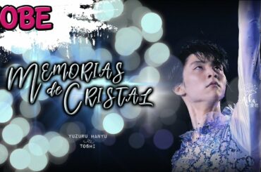 YUZURU HANYU | 羽生 結弦 💎ℳℰℳ𝒪ℛℐ𝒜𝒮 𝒟ℰ 𝒞ℛℐ𝒮𝒯𝒜ℒ 💎 KOBE (Spanish SUB)