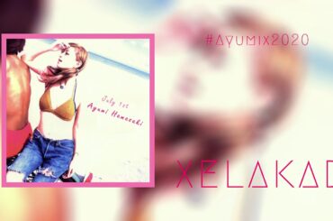 浜崎あゆみ / July 1st (Xelakad Radio Remix) ~ #ayumix2020