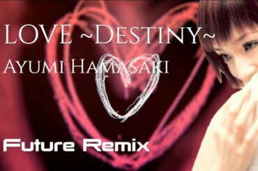 #ayumix2020 LOVE~Destiny~ / 浜崎あゆみ【Future Remix】