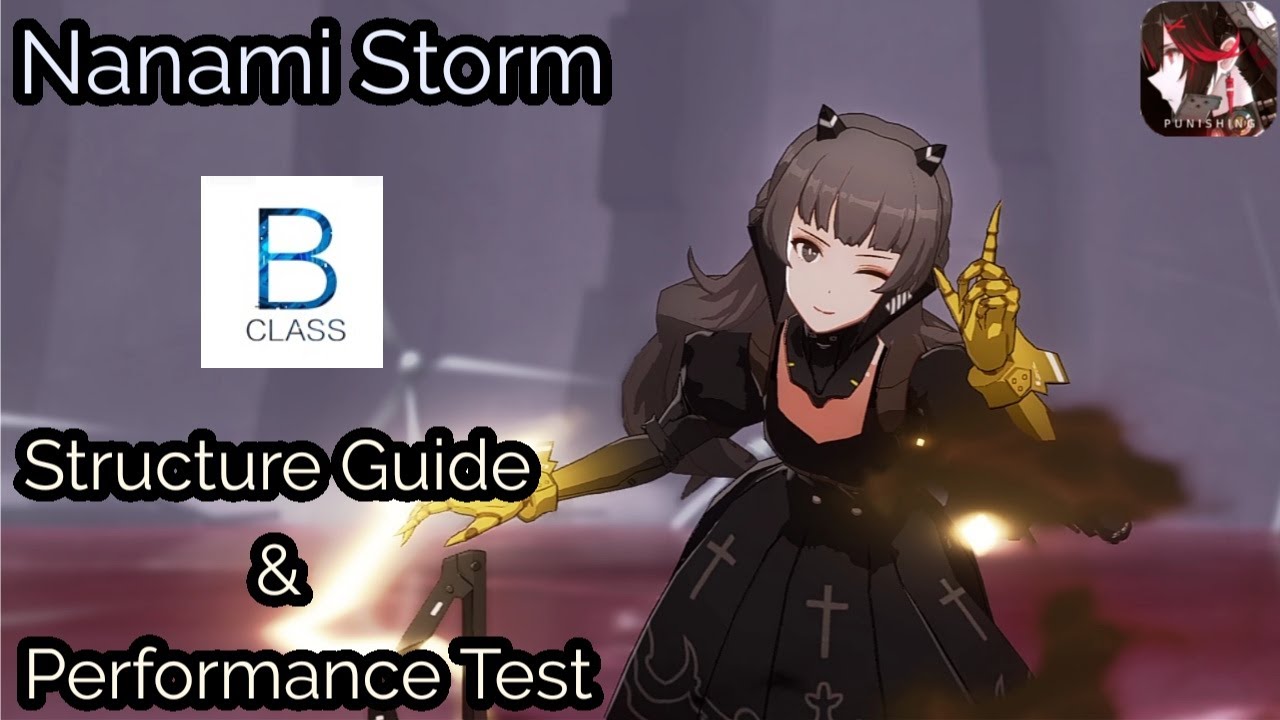 Punishing: Gray Raven B-Class Nanami (Nanami Storm) Structure Guide ...