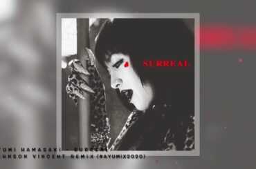 浜崎あゆみ - Surreal (Johnson Vincent Remix) - #ayumix2020 - Ayumi Hamasaki