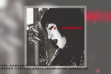 浜崎あゆみ - Surreal - KARAOKE Ver. (Johnson Vincent Remix) - #ayumix2020 - Ayumi Hamasaki