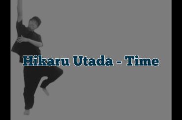 【 DANCE 】 Utada Hikaru - Time【 CHOREO 】【 GERENTE PROJECT 】 Official Video （ 宇多田ヒカル ）