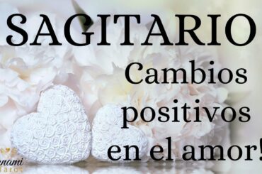 SAGITARIO ♐ CAMBIOS POSITIVOS EN EL AMOR!