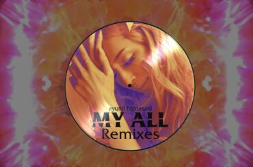 浜崎あゆみ MY ALL (italo gianti SUNSHINE Matchup Falker Mix) Ayumi Hamasaki #ayumix2020
