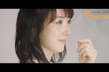 cent.FORCE Channel WEB CM『リニューアルオープン：川田裕美編』