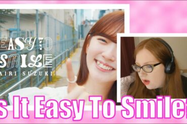 Does This Song Make You Smile? || Easy To Smile【PV 反応する】鈴木愛理