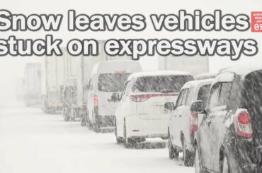 Snow leaves vehicles stuck on expressways in central Japan