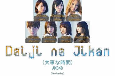 AKB48 - Daiji na Jikan (大事な時間) [Kan/Rom/Eng] | 48 Sukida