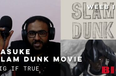 Slam Dunk Movie and Yasuke - Last Take | Big If True (Episode 4)