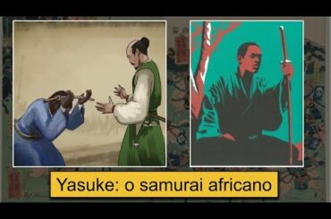 A história de Yasuke | Yasuke, o samurai africano