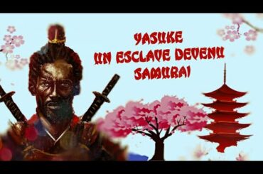 Histoire et Collection : Yasuke , un Esclave devenu SAMURAI