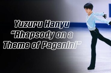 Yuzuru Hanyu 羽生結弦 — Rhapsody on a Theme of Paganini (4K)