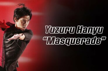 Yuzuru Hanyu 羽生結弦 — Masquerade (4K)
