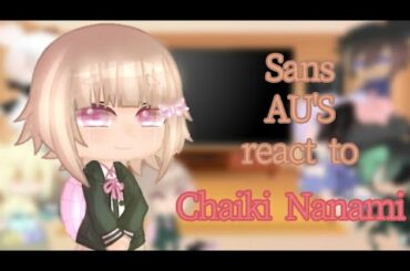 [Sans AU'S react to Chaiki Nanami][ENG|RUS]